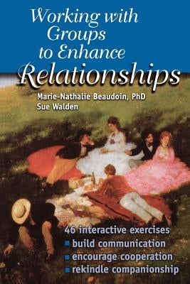 Working With Groups to Enhance Relationships Paperback Whole Person Associates