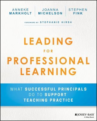 Leading for Professional Learning: What Successful Principals Do to Support Teaching Practice Paperback Jossey-Bass