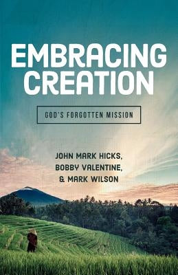 Embracing Creation: God's Forgotten Mission Paperback ACU Press/Leafwood Publishers