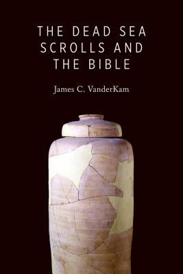 Dead Sea Scrolls and the Bible Paperback William B. Eerdmans Publishing Company