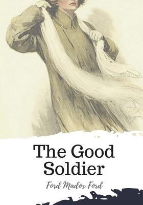 The Good Soldier Paperback Createspace Independent Publishing Platform