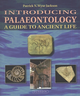 Introducing Palaeontology: A Guide to Ancient Life Paperback Dunedin Academic Press