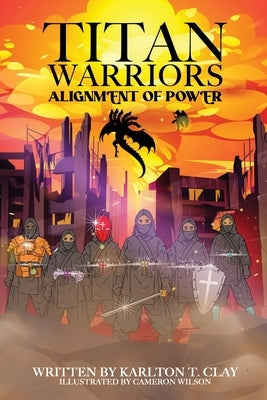 Titan Warriors: Alignment Of Power Paperback Karlton T. Clay