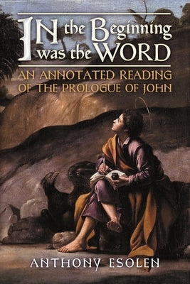 In the Beginning Was the Word: An Annotated Reading of the Prologue of John Paperback Angelico Press