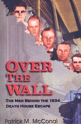 Over the Wall: The Men Behind the 1934 Death House Escape Paperback Eakin Press