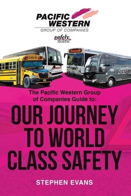 The Pacific Western Group of Companies Guide to: Our Journey to World Class Safety Paperback Tellwell Talent