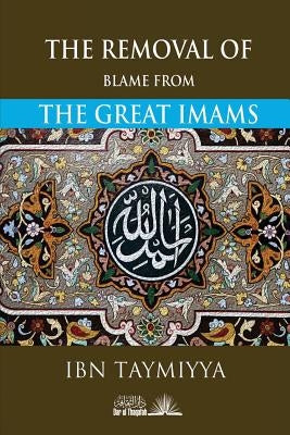 The Removal of Blame from the Great Imams Paperback Createspace Independent Publishing Platform