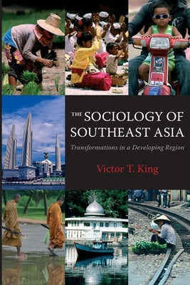The Sociology of Southeast Asia: Transformations in a Developing Region Paperback University of Hawaii Press