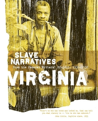 Virginia Slave Narratives: Slave Narratives from the Federal Writers' Project 1936-1938 Paperback Applewood Books
