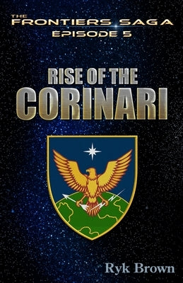 Ep.#5 - "Rise of the Corinari": The Frontiers Saga Other Createspace Independent Publishing Platform
