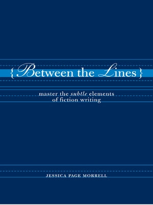 Between the Lines: Master the Subtle Elements of Fiction Writing Paperback Writer's Digest Books