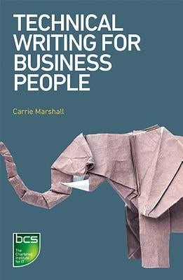Technical Writing for Business People Paperback BCS, the Chartered Institute for IT