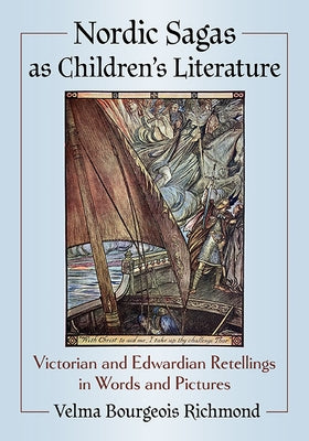 Nordic Sagas as Children's Literature: Victorian and Edwardian Retellings in Words and Pictures Paperback McFarland & Company