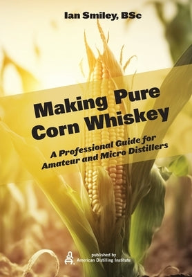 Making Pure Corn Whiskey Paperback White Mule Press