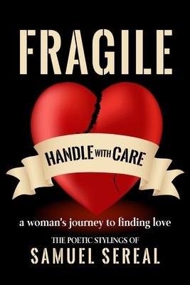 Fragile, Handle With Care.: A woman's journey to finding love Paperback Samuel Sereal