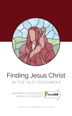Finding Jesus Christ In the Old Testament Bible Follow Him Media Inc