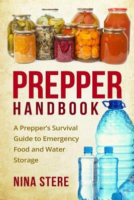 Prepper Handbook: A Prepper's Survival Guide to Emergency Food and Water Storage Paperback Createspace Independent Publishing Platform