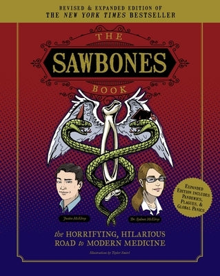 The Sawbones Book: The Hilarious, Horrifying Road to Modern Medicine: Paperback Revised and Updated for 2020 NY Times Best Seller Medicine and Science Paperback Weldon Owen