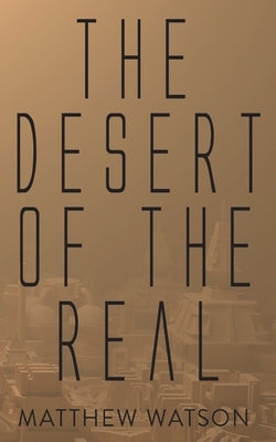 The Desert of the Real Paperback Clink Street Publishing