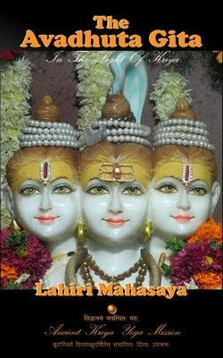 The Avadhuta Gita: In The Light of Kriya Paperback Createspace Independent Publishing Platform