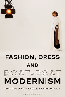 Fashion, Dress and Post-postmodernism Paperback Bloomsbury Publishing PLC