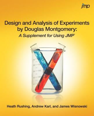 Design and Analysis of Experiments by Douglas Montgomery: A Supplement for Using JMP Paperback SAS Institute