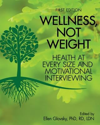 Wellness, Not Weight: Health at Every Size and Motivational Interviewing Paperback Cognella Academic Publishing