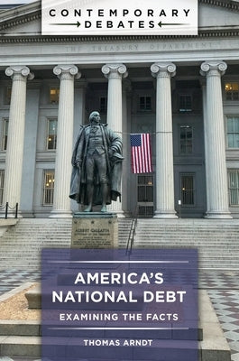 America's National Debt: Examining the Facts by Arndt, Thomas