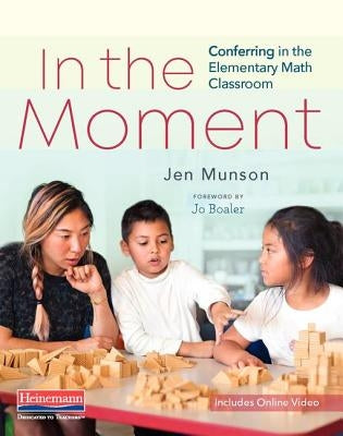 In the Moment: Conferring in the Elementary Math Classroom Paperback Heinemann Educational Books