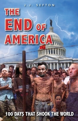 The End of America by Sefton, J. J.