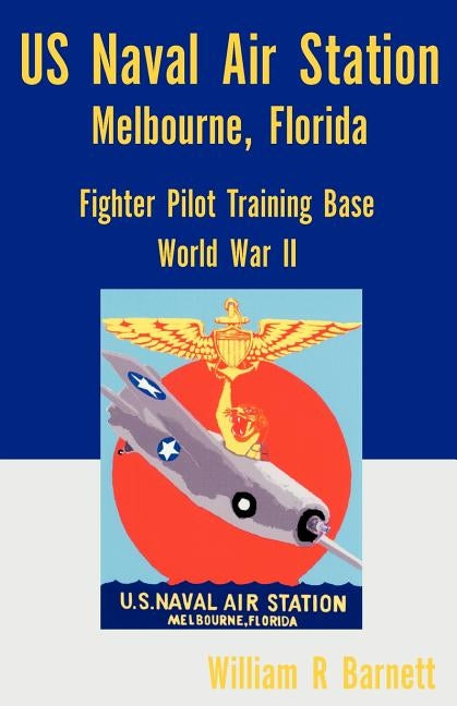 Us Naval Air Station, Melbourne, Florida World War II Paperback Xlibris