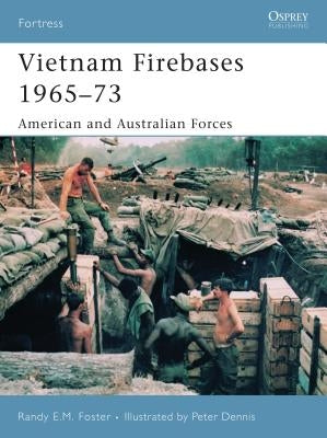 Vietnam Firebases 1965-73: American and Australian Forces Paperback Osprey Publishing (UK)
