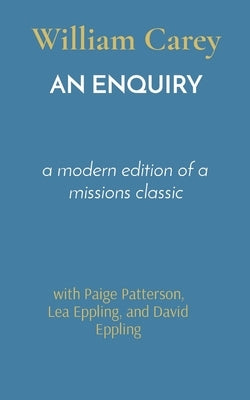 An Enquiry: a modern edition of a missions classic Paperback Tmu Press