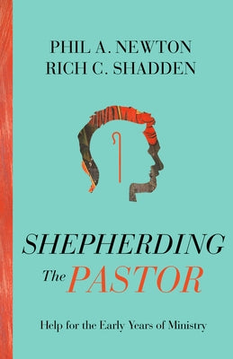 Shepherding the Pastor: Help for the Early Years of Ministry Paperback New Growth Press