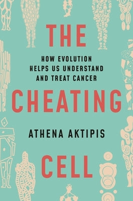 The Cheating Cell: How Evolution Helps Us Understand and Treat Cancer Paperback Princeton University Press