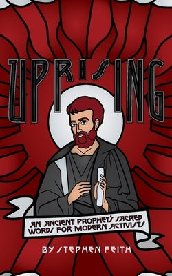 Uprising: An Ancient Prophet's Sacred Words for Modern Activists Paperback Equip Press