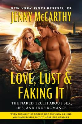 Love, Lust & Faking It: The Naked Truth about Sex, Lies, and True Romance by McCarthy, Jenny