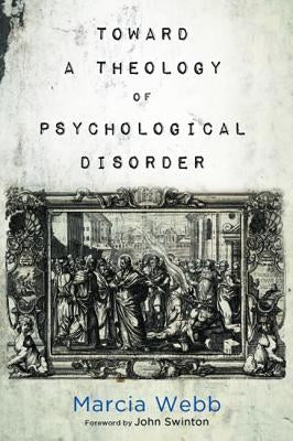 Toward a Theology of Psychological Disorder Paperback Cascade Books
