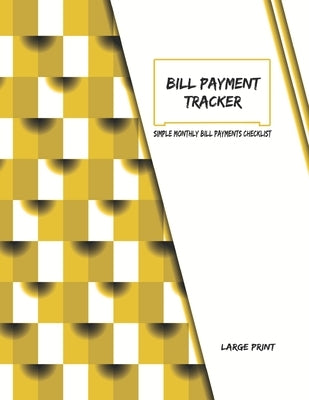Bill payment tracker - Large Print: Simple Monthly Bill Payments Checklist Paperback Independently Published