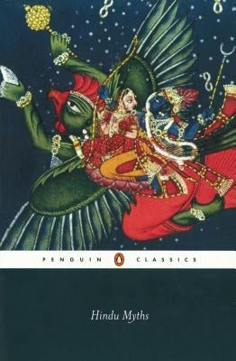 Hindu Myths: A Sourcebook Translated from the Sanskrit Paperback Penguin Group