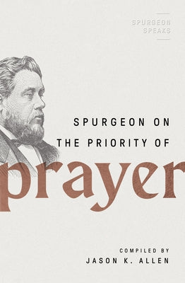 Spurgeon on the Priority of Prayer Paperback Moody Publishers