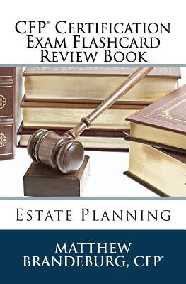 CFP Certification Exam Flashcard Review Book: Estate Planning (2019 Edition) by Brandeburg, Matthew