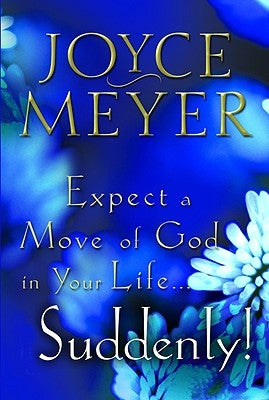 Expect a Move of God in Your Life...Suddenly! Paperback Faithwords