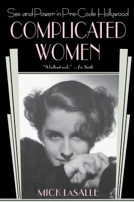 Complicated Women: Sex and Power in Pre-Code Hollywood Paperback St. Martin's Griffin