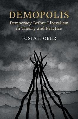 Demopolis: Democracy Before Liberalism in Theory and Practice Paperback Cambridge University Press
