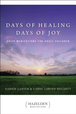Days of Healing, Days of Joy: Daily Meditations for Adult Children Hazelden Publishing & Educational Services