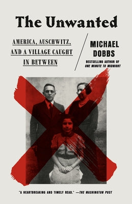 The Unwanted: America, Auschwitz, and a Village Caught in Between Paperback Vintage