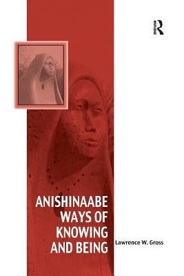 Anishinaabe Ways of Knowing and Being Paperback Routledge