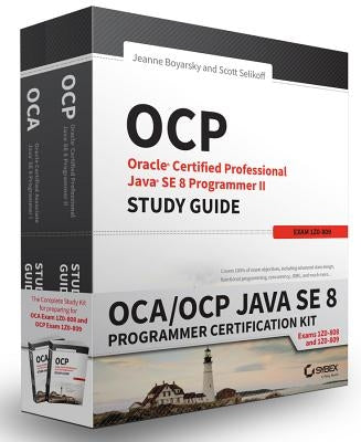 OCA/OCP Java SE 8 Programmer Certification Kit: Exam 1Z0-808 and Exam 1Z0-809 Sybex
