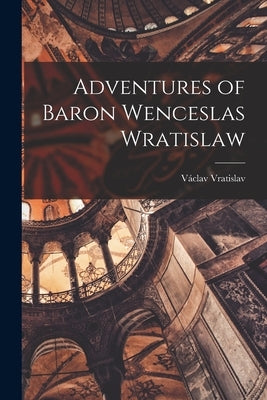 Adventures of Baron Wenceslas Wratislaw Paperback Legare Street Press